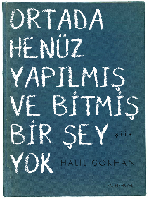 Title details for Ortada Henüz Yapılmış ve Bitmiş Bir Şey Yok by Halil Gökhan - Available